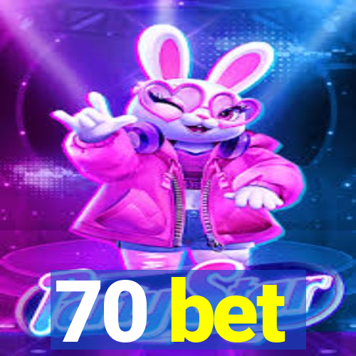 70 bet